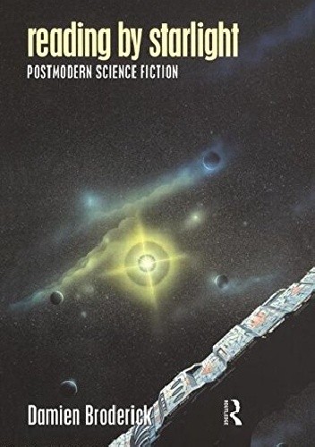 Reading by Starlight: Postmodern Science Fiction