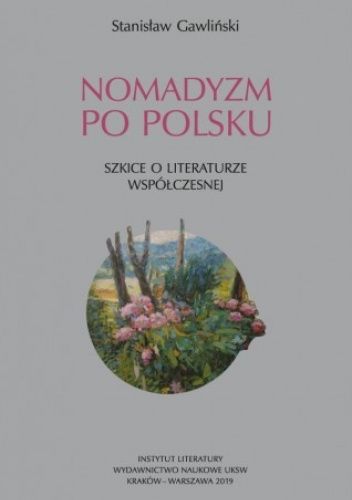 Nomadyzm po polsku: Szkice o literaturze współczesnej
