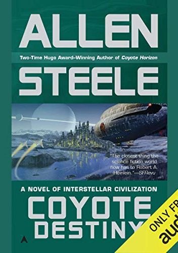Coyote Destiny. A Novel of Interstellar Civilization