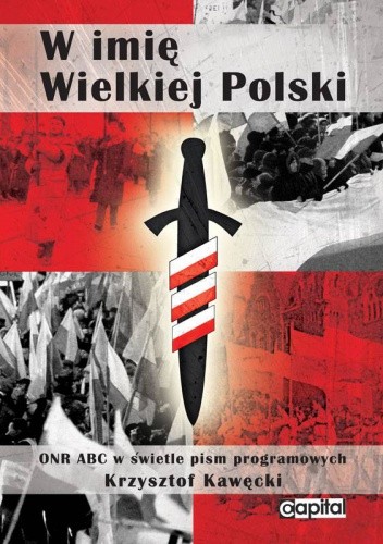 W imię Wielkiej Polski. ONR ABC w świetle pism programowych
