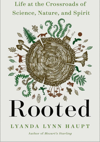 Rooted: Life at the Crossroads of Science, Nature, and Spirit