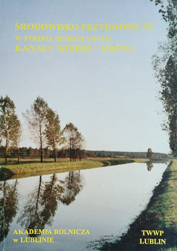 Środowisko przyrodnicze w strefie oddziaływania Kanału Wieprz-Krzna