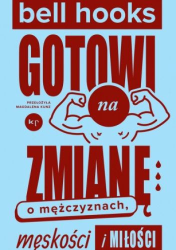 Gotowi na zmianę. O mężczyznach, męskości i miłości