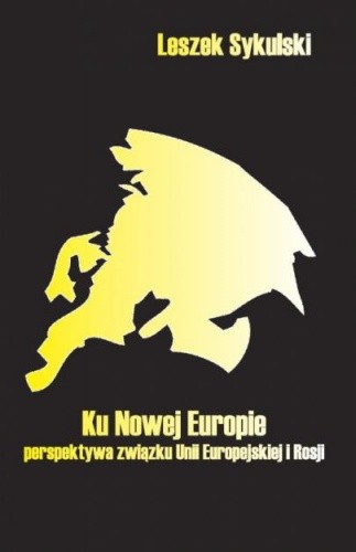 Ku nowej Europie - perspektywa związku Unii Europejskiej i Rosji