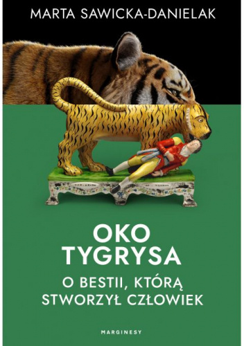 Oko tygrysa. Opowieść o bestii, którą stworzył człowiek