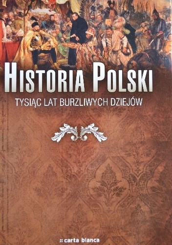 Historia Polski. Tysiąc lat burzliwych dziejów