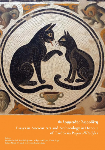 Essays in Ancient Art and Archaeology in Honour of Ewdoksia Papuci-Władyka