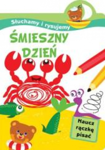 Słuchamy i rysujemy Śmieszny dzień Naucz rączkę pisać