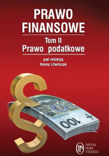 Prawo Finansowe Tom II. Prawo podatkowe