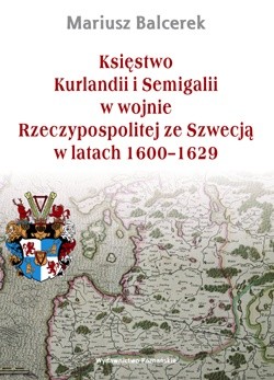 Księstwo Kurlandii i Semigalii w wojnie Rzeczypospolitej ze Szwecją w latach 1600–1629