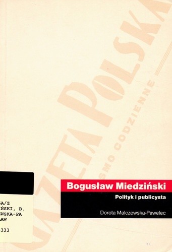 Bogusław Miedziński (1891-1972). Polityk i publicysta