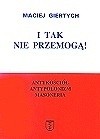 I tak nie przemogą! : antykościół, antypolonizm, masoneria