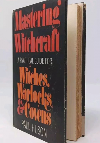 Mastering Witchcraft: A Practical Guide for Witches, Warlocks and Covens