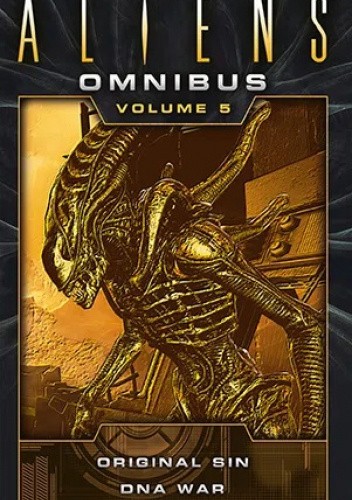 The Complete Aliens Omnibus: Volume Five (Original Sin, DNA War)