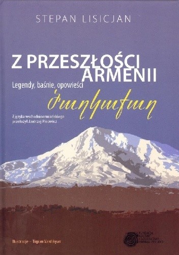 Z przeszłości Armenii. Legendy, baśnie, opowieści