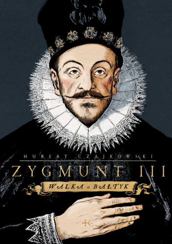Zygmunt III Waza. Walka o Bałtyk