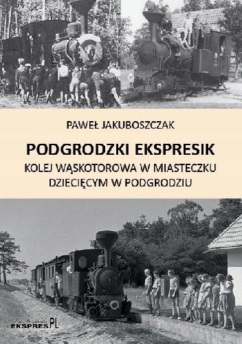 Podgrodzki Ekspresik. Kolej wąskotorowa w miasteczku dziecięcym w Podgrodziu.