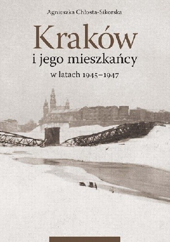 Kraków i jego mieszkańcy w latach 1945-1947