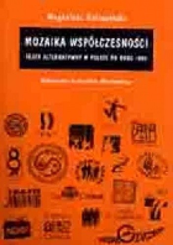 Mozaika współczesności. Teatr alternatywny w Polsce po roku 1989