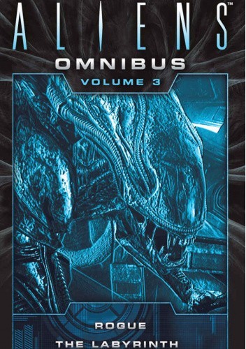 The Complete Aliens Omnibus: Volume Three (Rogue, The Labirynth)