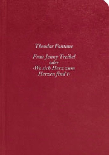 Frau Jenny Treibel oder "Wo sich Herz zum Herzen find't"