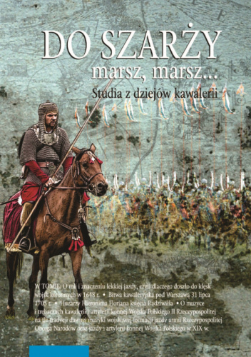 Do szarży marsz, marsz... Studia z dziejów kawalerii. Tom 11