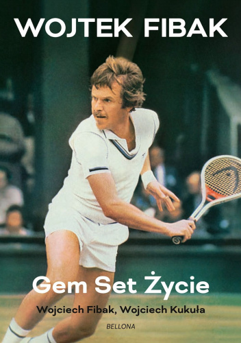 Wojtek Fibak. Gem, set, życie