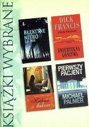 KSIĄŻKI WYBRANE: Błękitne niebo, Pierwszy pacjent, Królowa łakoci, Śmiertelna gonitwa