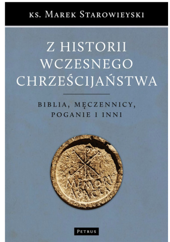 Z historii wczesnego chrześcijaństwa. Biblia, męczennicy, poganie i inni