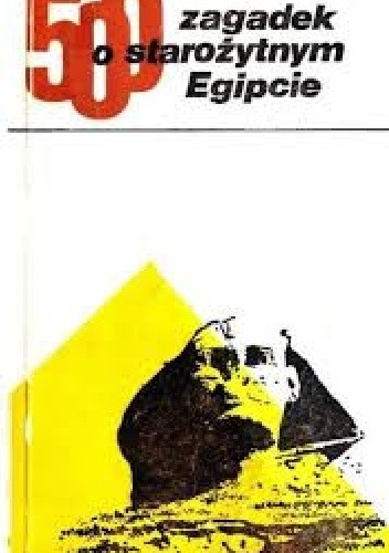 500 zagadek o starożytnym Egipcie