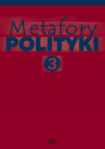 Metafory polityki. Tom 3