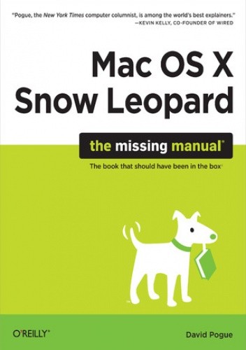 Mac OS X Snow Leopard: The Missing Manual. The Missing Manual