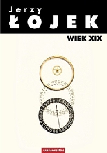 Jerzy Łojek. Pisma wybrane. Wiek XIX.