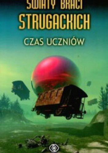 Światy braci Strugackich. Czas uczniów