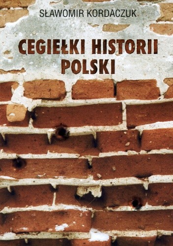 Cegiełki historii Polski. Opowieści wojenne z Podlasia i Mazowsza