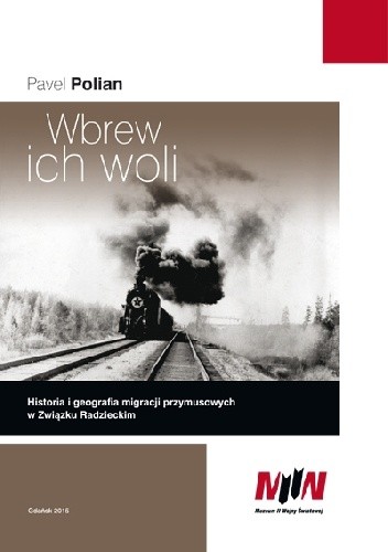 Wbrew ich woli. Historia i geografia migracji przymusowych w Związku Radzieckim
