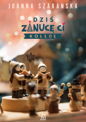 Dziś zanucę ci kolędę