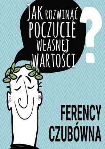 Jak rozwinąć poczucie własnej wartości