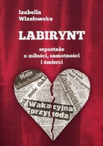 Labirynt : reportaże o miłości, samotności i śmierci