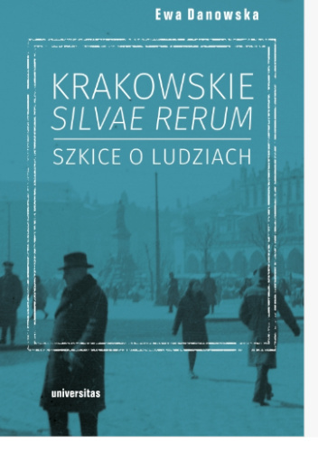 Krakowskie silvae rerum. Szkice o ludziach