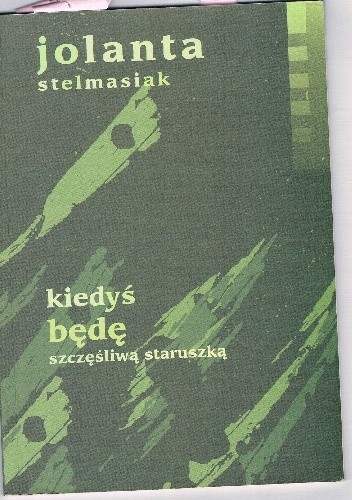 Kiedyś będę szczęśliwą staruszką