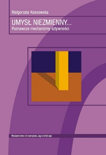 Umysł niezmienny. Poznawcze mechanizmy sztywności