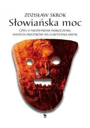 Słowiańska moc, czyli o niezwykłym wkroczeniu naszych przodków na europejską arenę