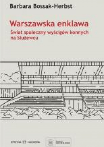 Warszawska enklawa Świat społeczny wyścigów konnych na Służewcu