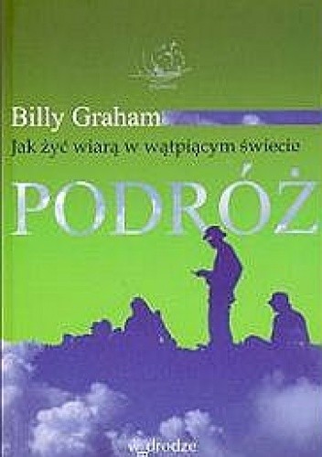 Podróż. Jak żyć wiarą w wątpiącym świecie