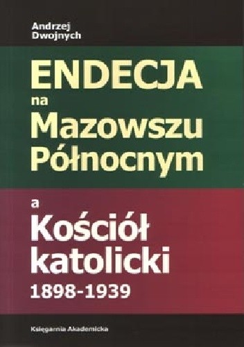 Endecja na Mazowszu Północnym a Kościół katolicki 1898-1939