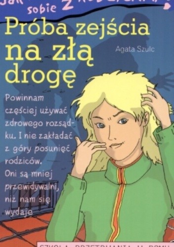 Jak poradzić sobie z rodzicami. Próba zejścia na złą drogę