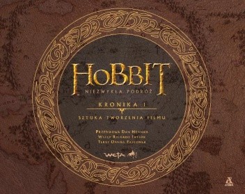 Hobbit. Niezwykła podróż. Kronika 1. Sztuka tworzenia filmu