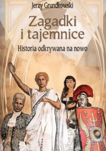 Zagadki i tajemnice. Historia odkrywania na nowo
