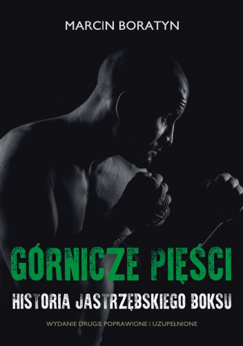 Górnicze pięści. Historia jastrzębskiego boksu. Wydanie drugie